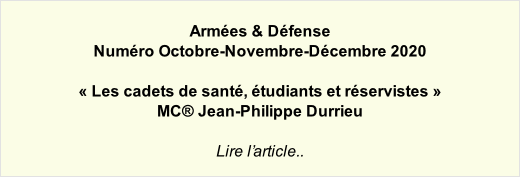 Armées & Défense Numéro Octobre-Novembre-Décembre 2020  « Les cadets de santé, étudiants et réservistes » MC® Jean-Philippe Durrieu  Lire l’article..